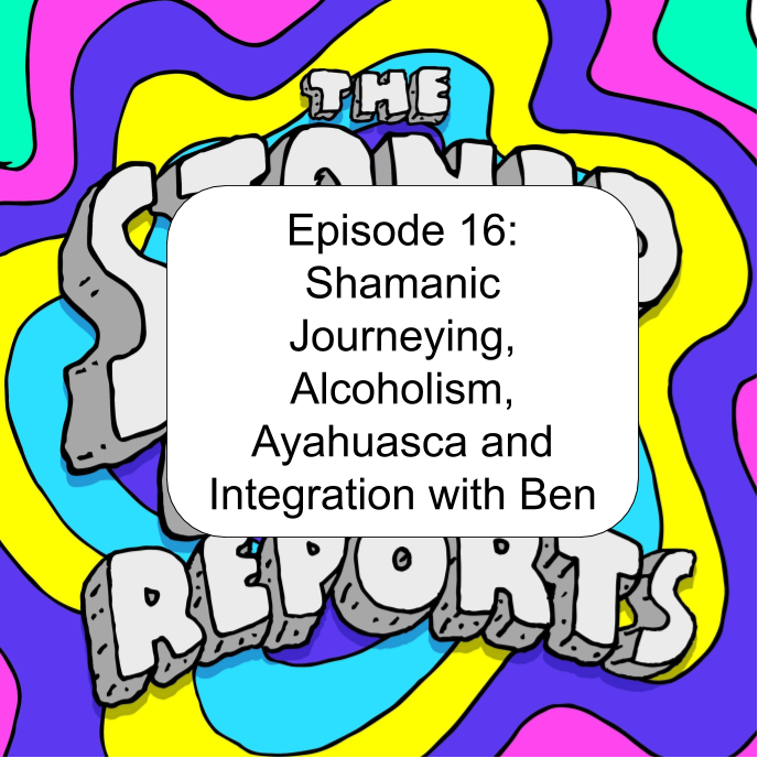 Episode 16: Shamanic Journeying, Alcoholism, Ayahuasca and Integration with Ben