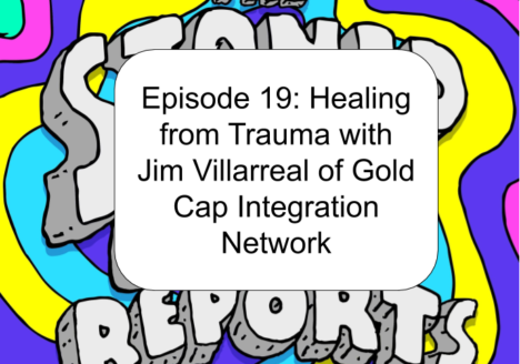 Episode 19: Healing from Trauma with Jim Villarreal of Gold Cap Integration Network