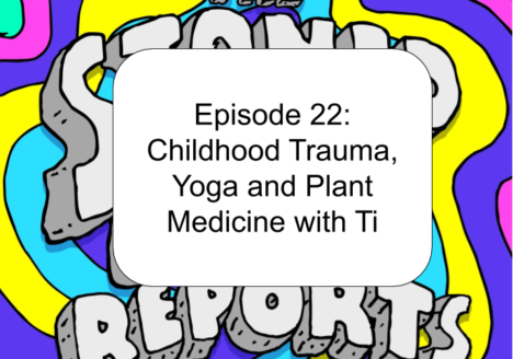 Episode 22: Childhood Trauma, Yoga and Plant Medicine with Ti