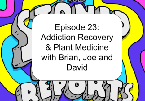 Episode 23: Addiction Recovery & Plant Medicine with Brian, Joe and David