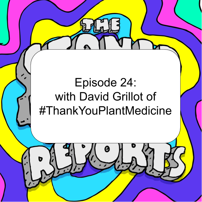 Episode 24: with David Grillot of #ThankYouPlantMedicine