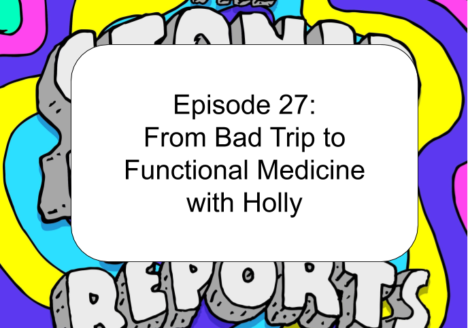 Episode 27_ From Bad Trip to Functional Medicine with Holly