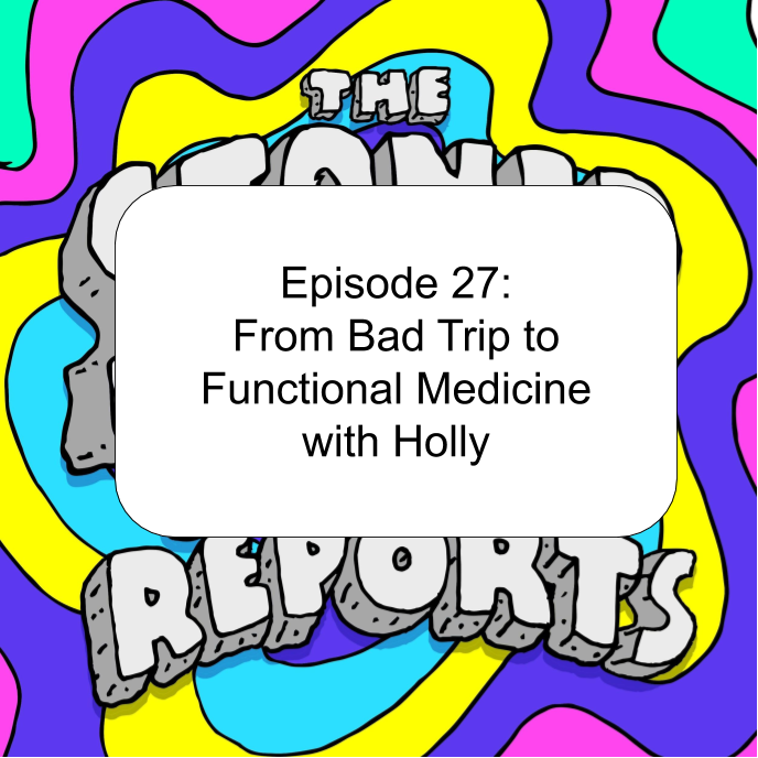 Episode 27_ From Bad Trip to Functional Medicine with Holly