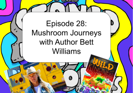 Episode 28: Mushroom Journeys with author Bett Williams