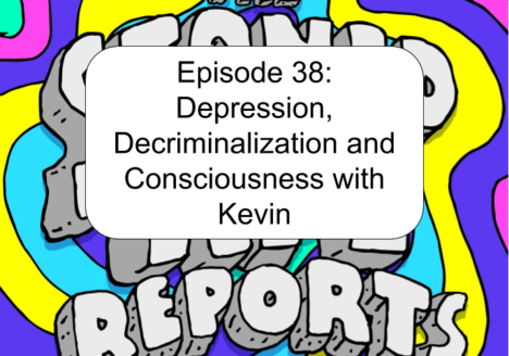 Episode 38: Depression, Decriminalization and Consciousness with Kevin