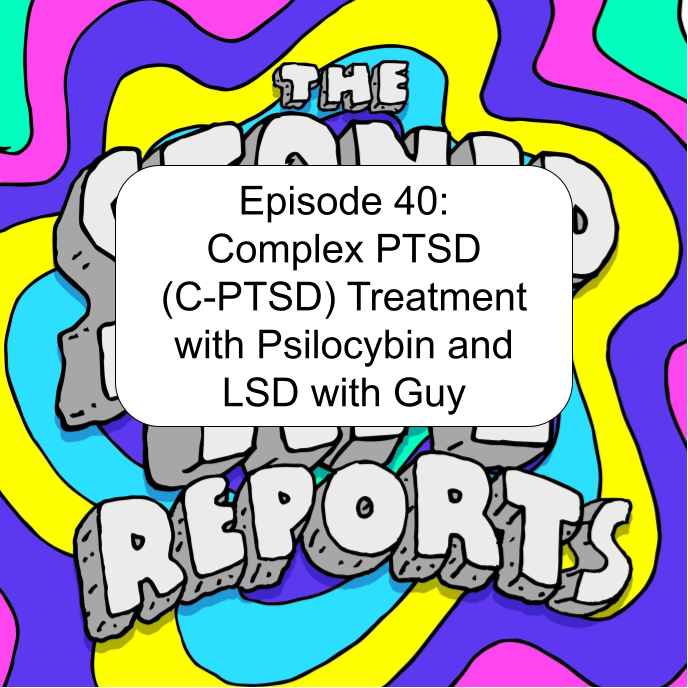 Episode 40: Complex PTSD (C-PTSD) Treatment with Psilocybin and LSD with Guy