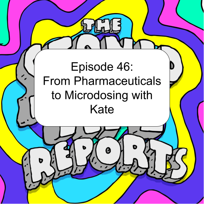Episode 46: From Pharmaceuticals to Microdosing with Kate