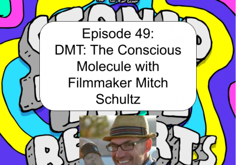 Episode 49: DMT: The Conscious Molecule with Filmmaker Mitch Schultz
