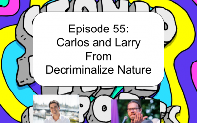 Episode 55: Carlos and Larry from Decriminalize Nature