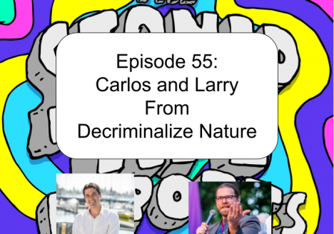 Episode 55: Carlos and Larry from Decriminalize Nature